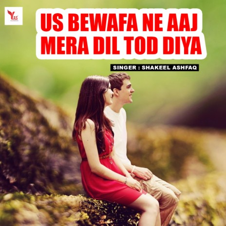 Us Bewafa Ne Aaj Mera Dil Tod Diya | Boomplay Music