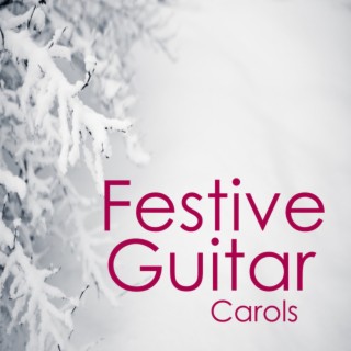 A Festive Christmas: Festive Guitar Christmas Carols