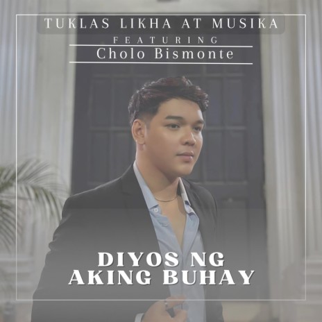 Diyos ng Aking Buhay ft. Cholo Bismonte | Boomplay Music