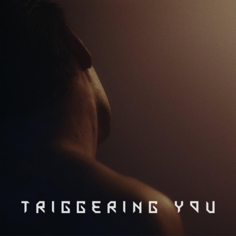 Triggering You | Boomplay Music