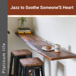 Jazz to Soothe Someone'S Heart