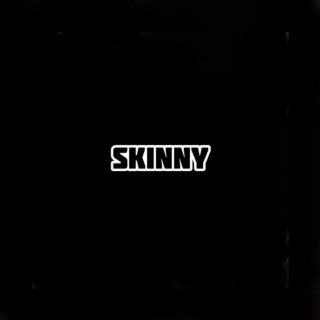 Skinny