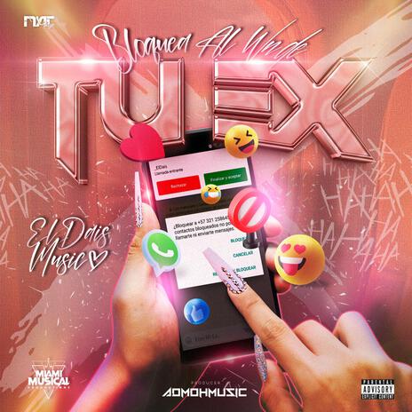 Bloquea al wn de tu ex ft. Miami Musical Production | Boomplay Music