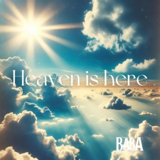 Heaven is here lyrics | Boomplay Music