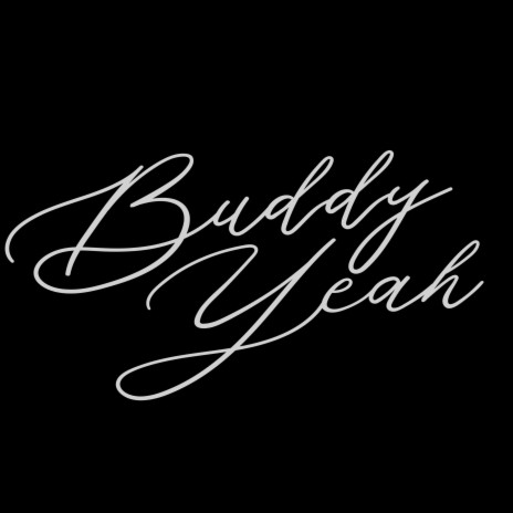 Buddy Yeah | Boomplay Music