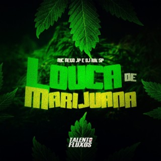 LOUCA DE MARIJUANA