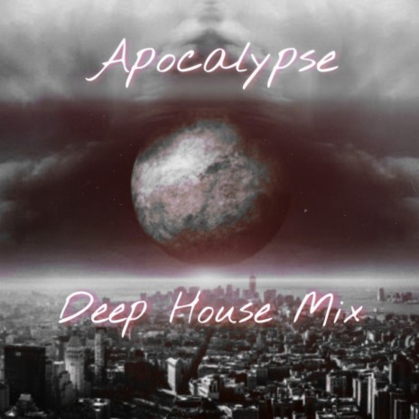 Apocalypse-DeepHouse Mix(Vibes-Vol.1)