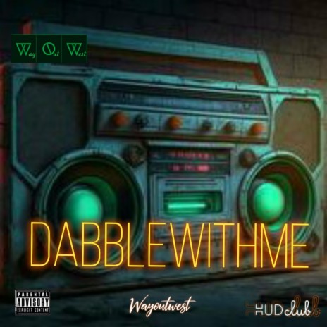 Dabble With Me ft. WayOutWest | Boomplay Music