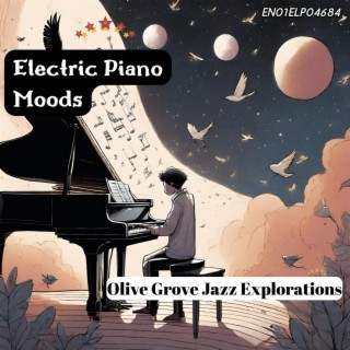Electric Piano Moods: Olive Grove Jazz Explorations