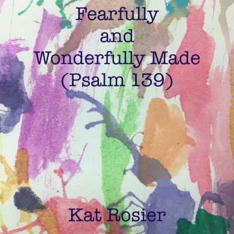 Fearfully and Wonderfully Made (Psalm 139) | Boomplay Music