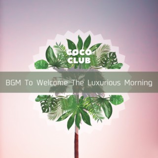 BGM To Welcome The Luxurious Morning