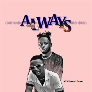 Always ft. Dawaz lyrics | Boomplay Music