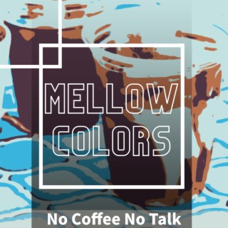 No Coffee No Talk