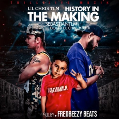 HISTORY IN THE MAKING ft. Doja Mello-D & Lil Chris Tlm | Boomplay Music