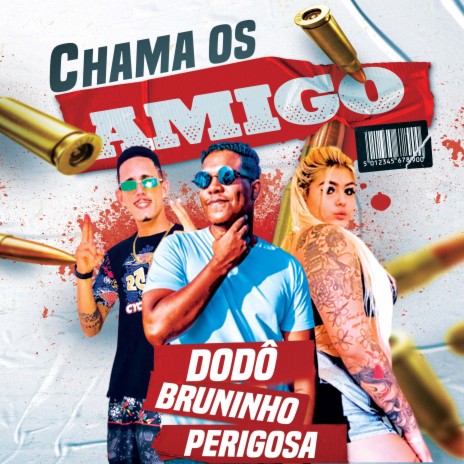 Chama os Amigo ft. Bruninho Na Voz & Mc Perigosa