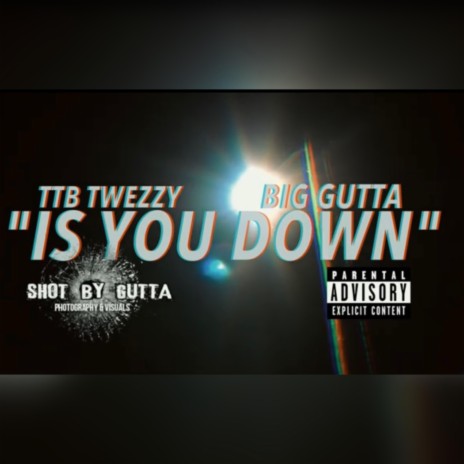 Is You Down ft. Big Gutta | Boomplay Music