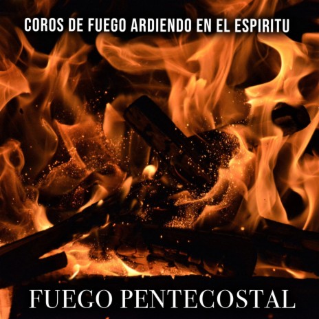 Coros De Fuego Ardiendo en el Espíritu | Boomplay Music