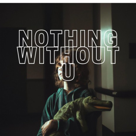 Nothing Without U | Boomplay Music
