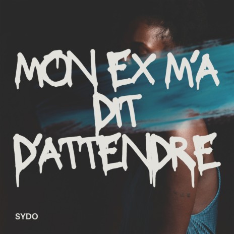 Mon ex m'a dit d'attendre | Boomplay Music