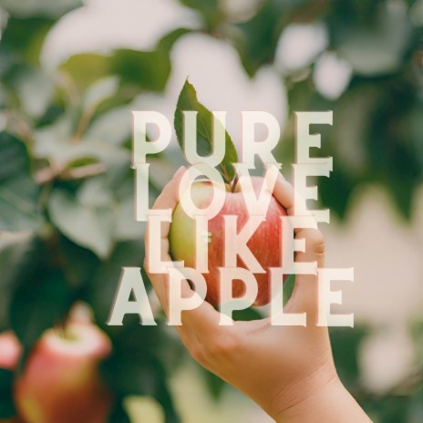 Pure Love Like Apple | Boomplay Music