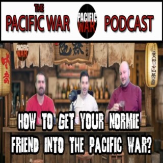 How to get your Normie friend into the Pacific War? ️ ft Justin & Ian