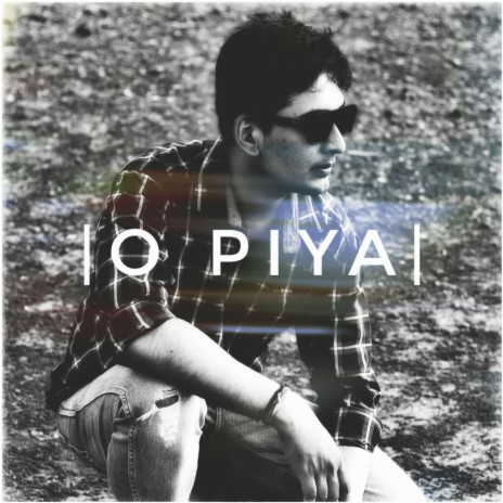 O Piya | Boomplay Music