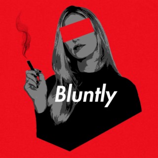 Bluntly lyrics | Boomplay Music
