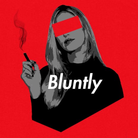Bluntly | Boomplay Music