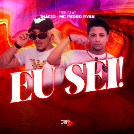 Eu Sei ft. Mc Pedro Ryan & Dj W5 | Boomplay Music