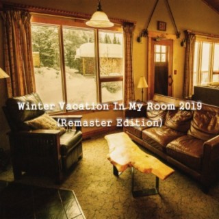 Winter Vacation in My Room 2019 (Remaster Edition)