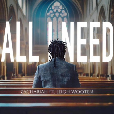 All I Need ft. Leigh Wooten | Boomplay Music