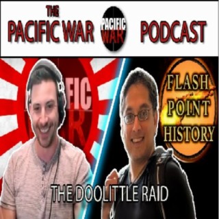 Pacific War Podcast ️ The Doolittle Raid with Flashpoint History