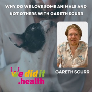 Why Do We Love Some Animals and Not Others with Gareth Scurr