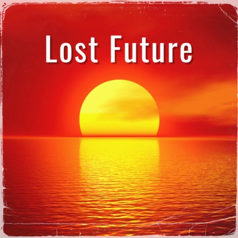 Lost Future | Boomplay Music