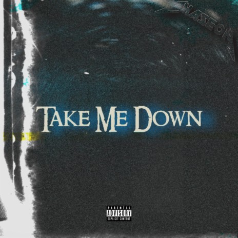 TAKE ME DOWN | Boomplay Music