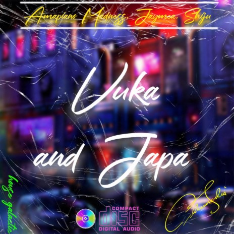 Vuka and Japa ft. JayMea & Shiju | Boomplay Music