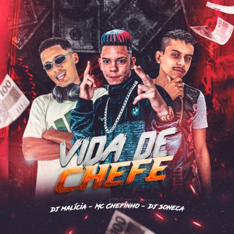 Vida de Chefe ft. Mc Chefinho & DJ Soneca | Boomplay Music