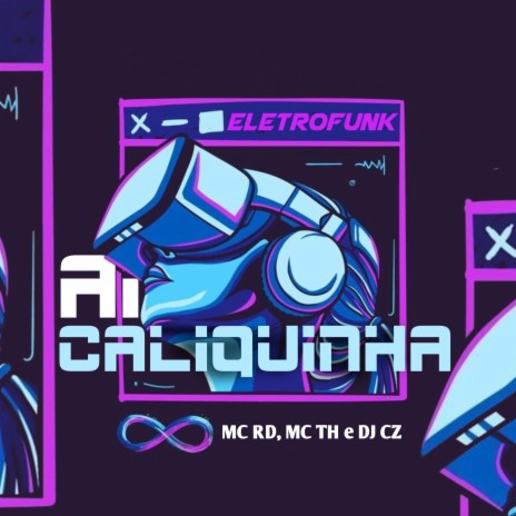 Eletrofunk Ai Caliquinha ft. MC RD & MC TH | Boomplay Music