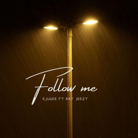 Follow come (feat. RayJeezy) | Boomplay Music