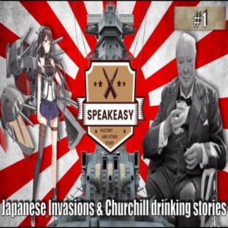 Speakeasy Podcast ️ Japanese invasions & Churchill Drinking Stories   Episode 1