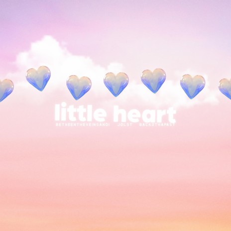 little heart ft. betweentheveinsandi | Boomplay Music