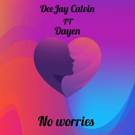 No Worries ft. Dayen | Boomplay Music