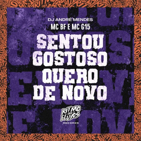 Sentou Gostoso Quero de Novo ft. MC G15 & DJ André Mendes | Boomplay Music