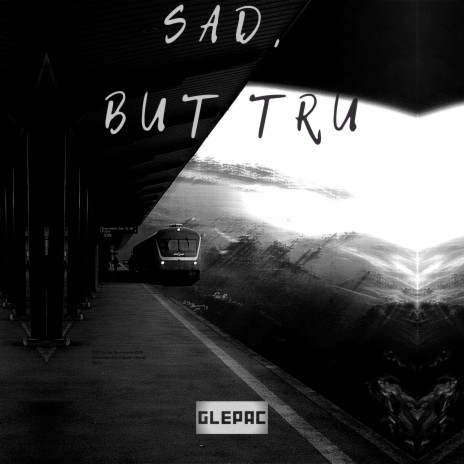 Sad, But Tru | Boomplay Music