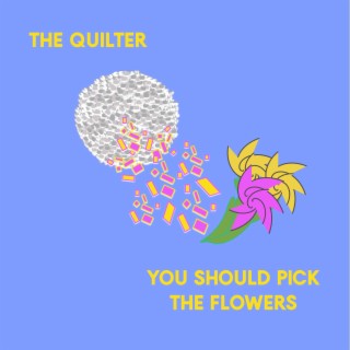 You Should Pick The Flowers