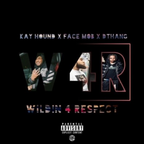 Wildin 4 Respect ft. Kay Hound & Face Mob | Boomplay Music