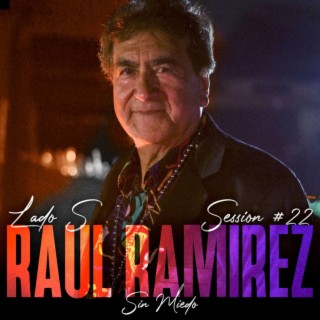 Raul Ramirez: Sin Miedo Session #22