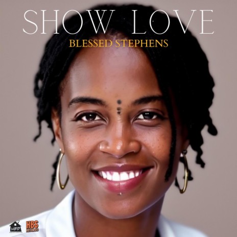 Show Love ft. Blessed Stephens | Boomplay Music