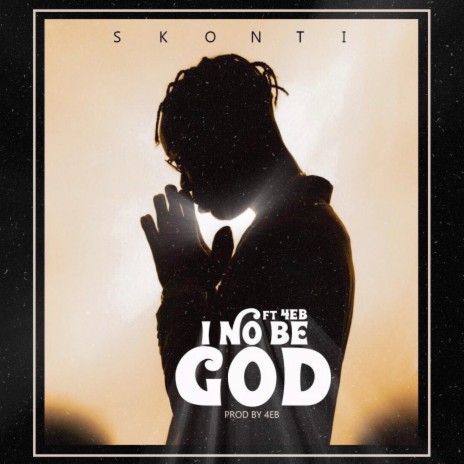 I No Be God (feat. 4eb) | Boomplay Music