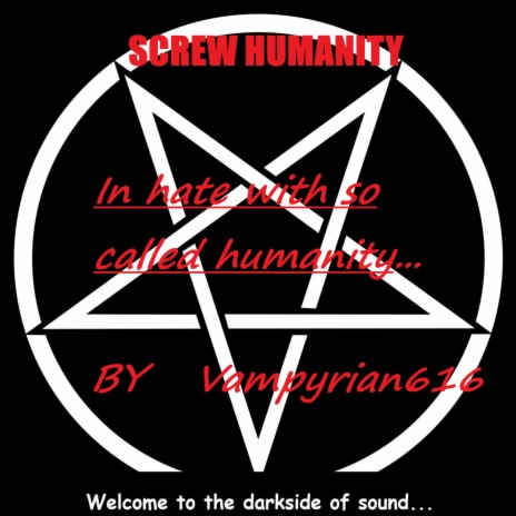 In hate with so called humanity 3 (Human PESTS and the Vampyre cure)